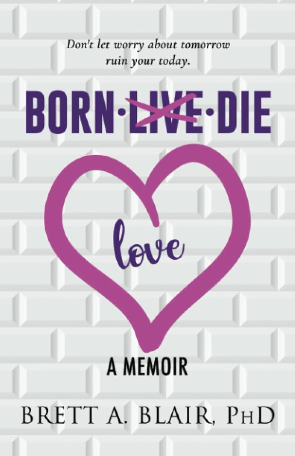 Born Love Die: A Memoir